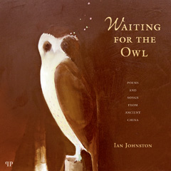 Waiting for the Owl: Poems and songs from ancient China